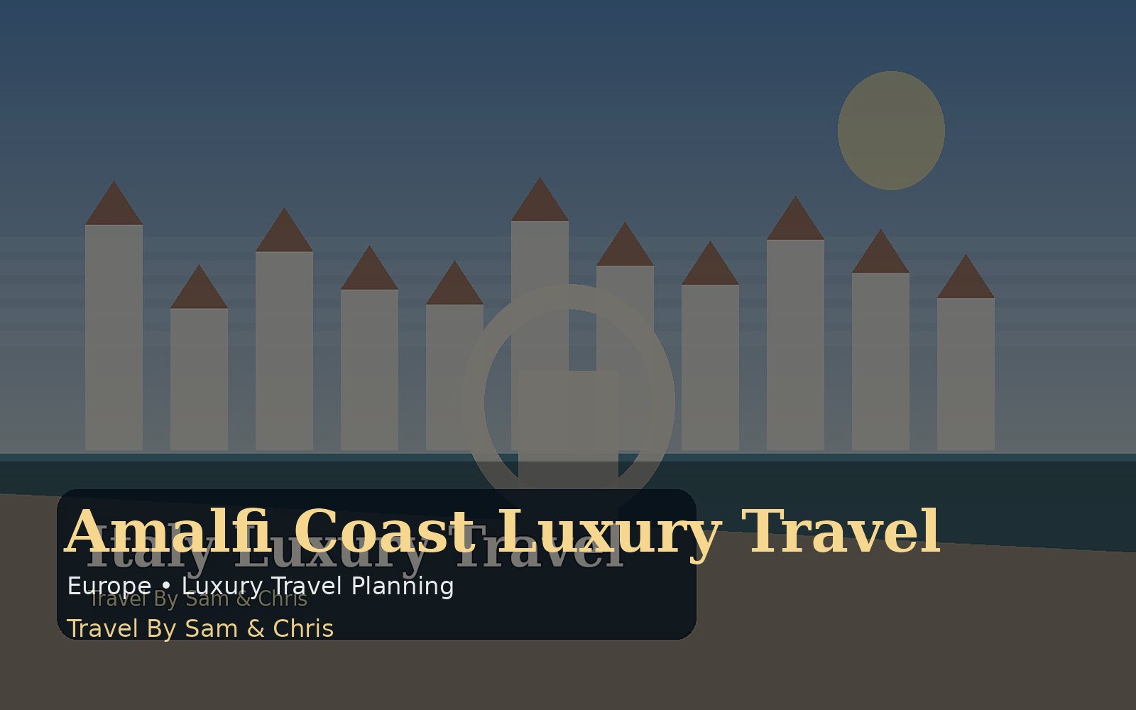 Amalfi Coast Luxury Travel destination photo for Travel By Sam & Chris