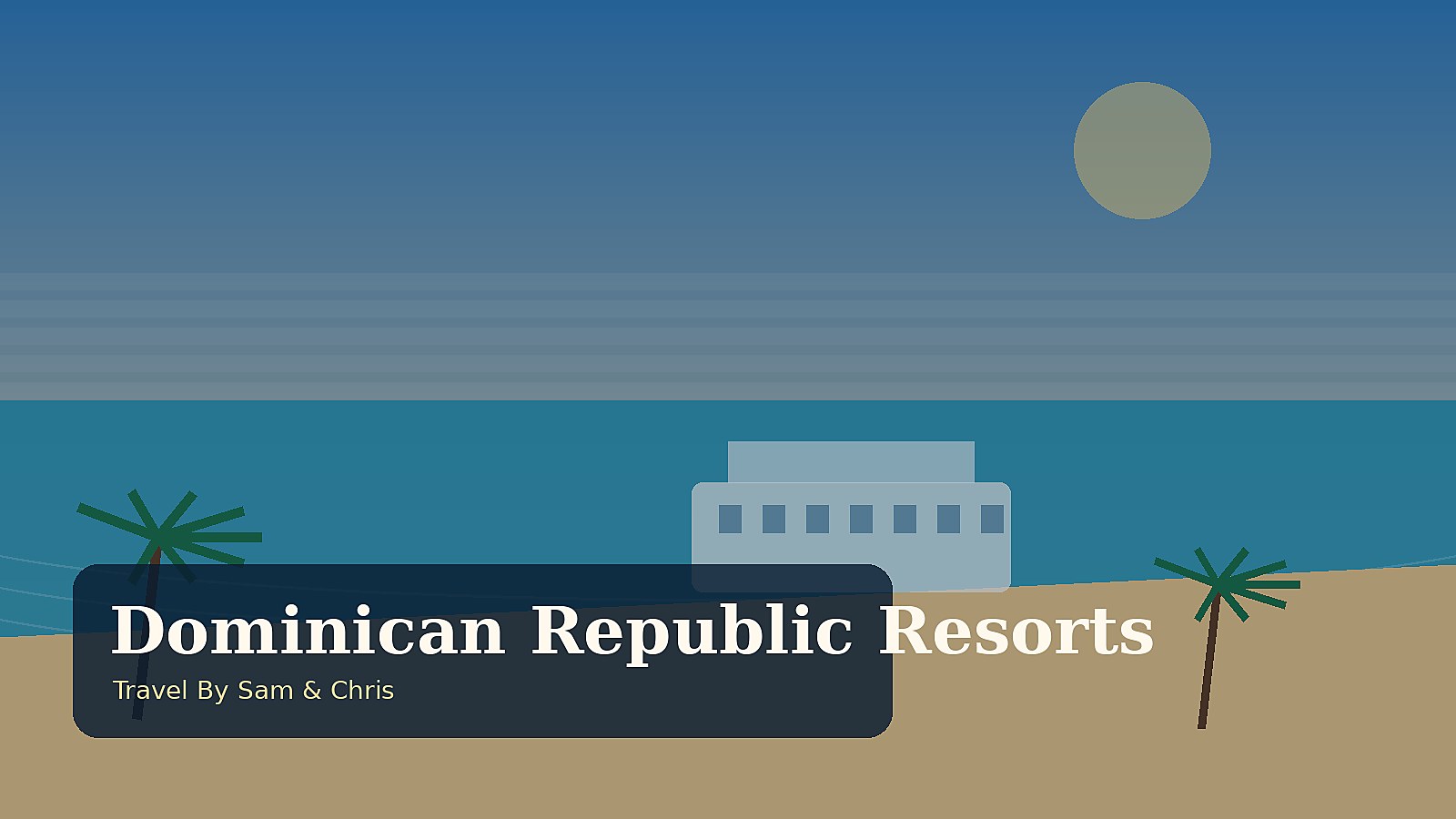 Dominican Republic All-Inclusive Resorts destination photo for Travel By Sam & Chris