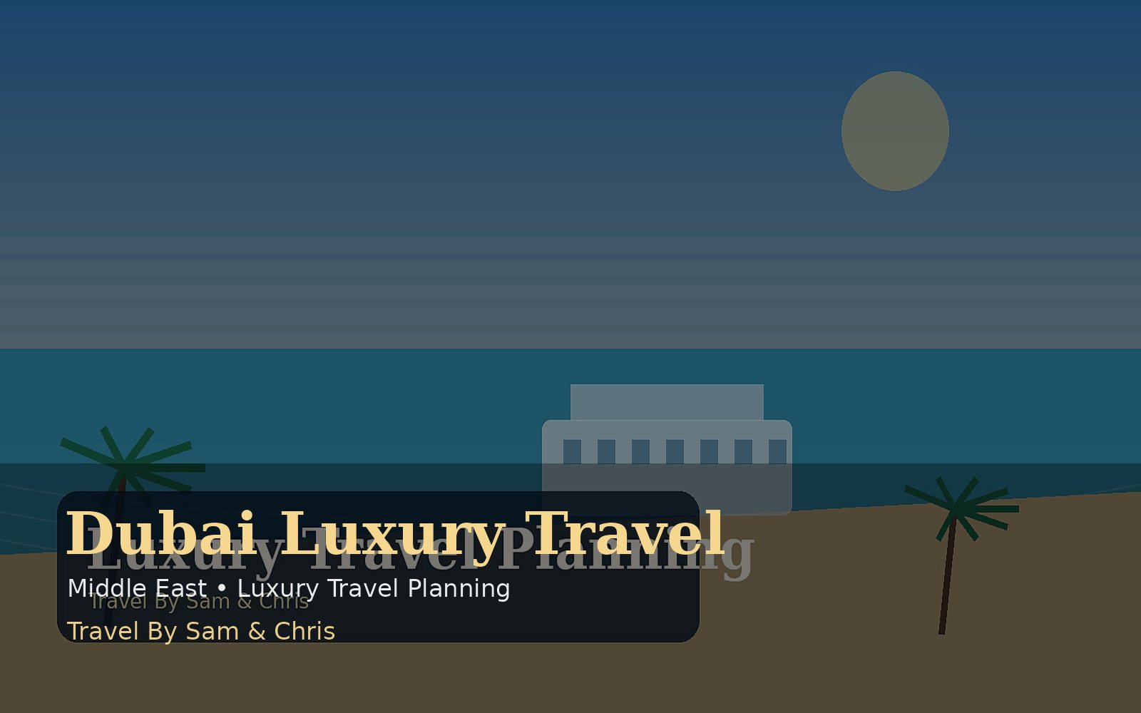 Dubai Luxury Travel destination photo for Travel By Sam & Chris