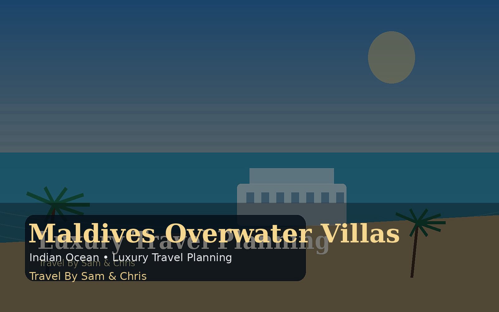 Maldives Overwater Villas destination photo for Travel By Sam & Chris