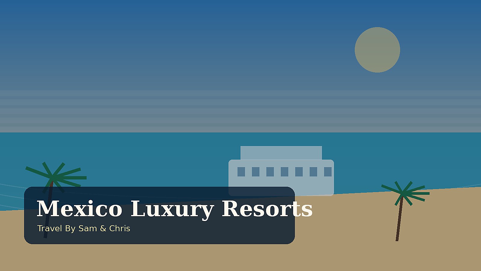 Mexico Luxury Resorts destination photo for Travel By Sam & Chris
