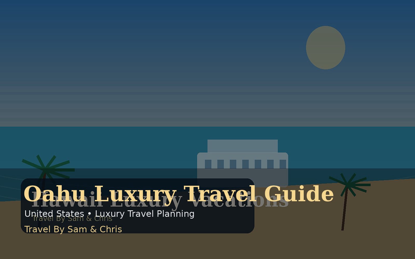 Oahu Luxury Travel Guide destination photo for Travel By Sam & Chris