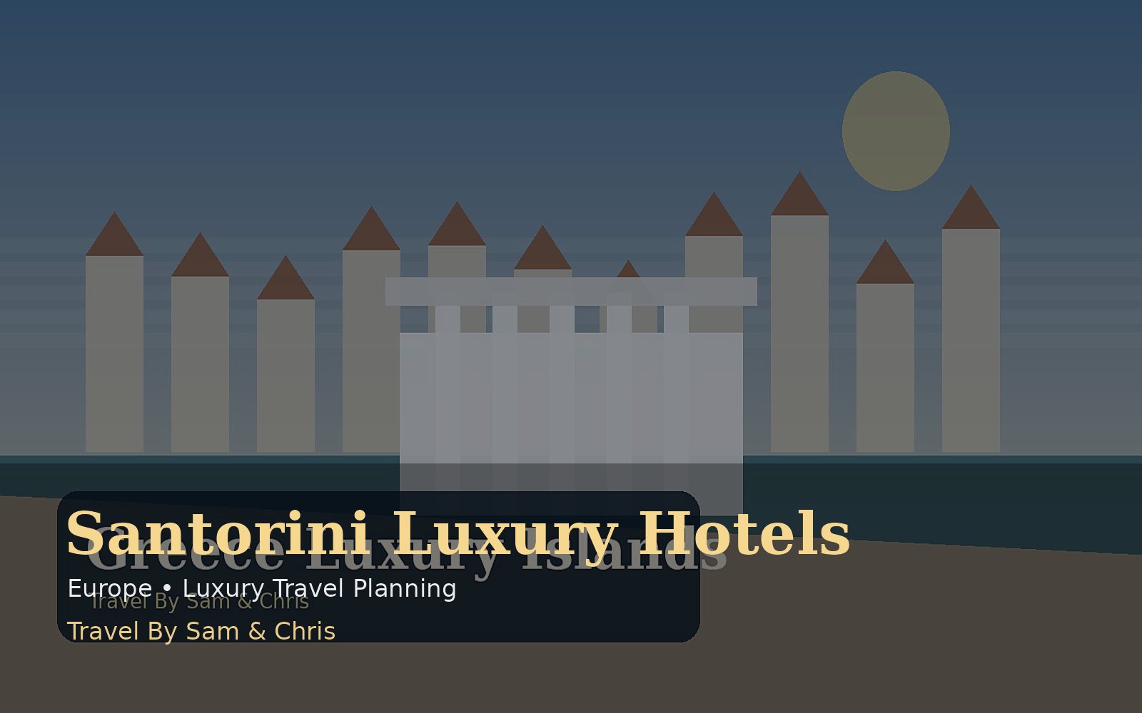 Santorini Luxury Hotels destination photo for Travel By Sam & Chris