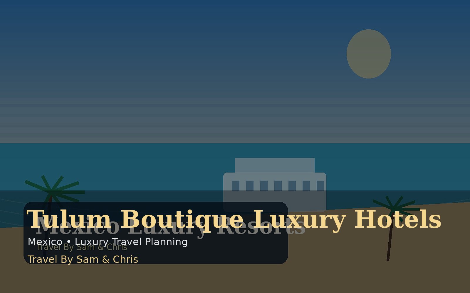 Tulum Boutique Luxury Hotels destination photo for Travel By Sam & Chris